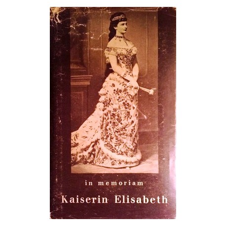 In Memoriam Kaiserin Elisabeth. Von Karl Emerich Hirt (1949).