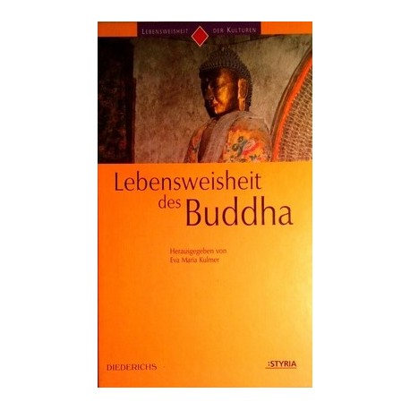 Lebensweisheit des Buddha. Von Eva Maria Kulmer (1999).