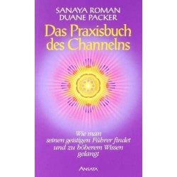 Das Praxisbuch des Channelns. Von Sanaya Roman (1998).