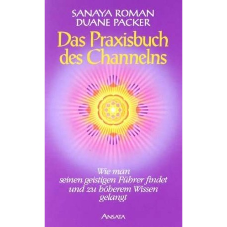 Das Praxisbuch des Channelns. Von Sanaya Roman (1998).