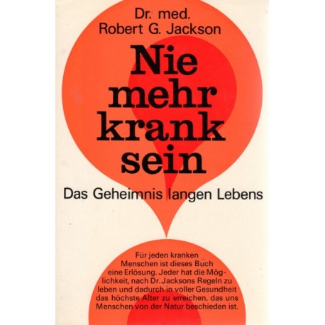 Nie mehr krank sein. Von Robert G. Jackson (1971).