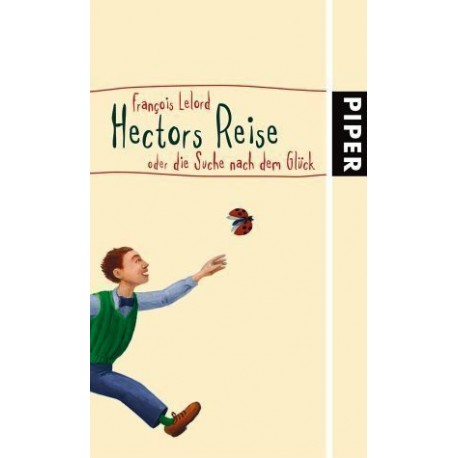 Hectors Reise oder die Suche nach dem Glück. Von Francois Lelord (2006).
