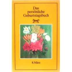 Das persönliche Geburtstagsbuch 8. März. Von Martin Weltenburger (1983).