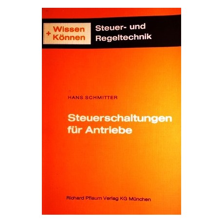 Steuerschaltungen für Antriebe. Von Hans Schmitter (1971).