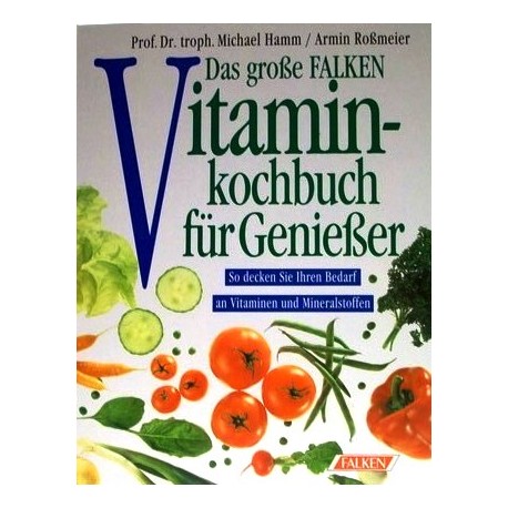 Das große FALKEN Vitamin-Kochbuch für Genießer. Von Michael Hamm (1993).