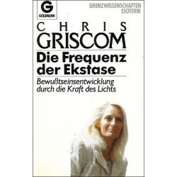 Die Frequenz der Ekstase. Von Chris Griscom (1988).