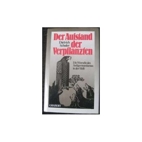 Der Aufstand der Verpflanzten. Von Dietrich Schuler (1988).