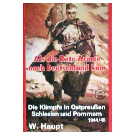 Als die Rote Armee nach Deutschland kam. Von Werner Haupt (1987).