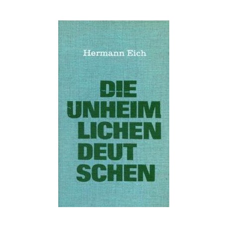 Die unheimlichen Deutschen. Von Hermann Eich (1963).