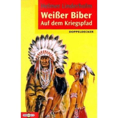 Weißer Biber auf dem Kriegspfad. Von Helmer Linderholm (1996).