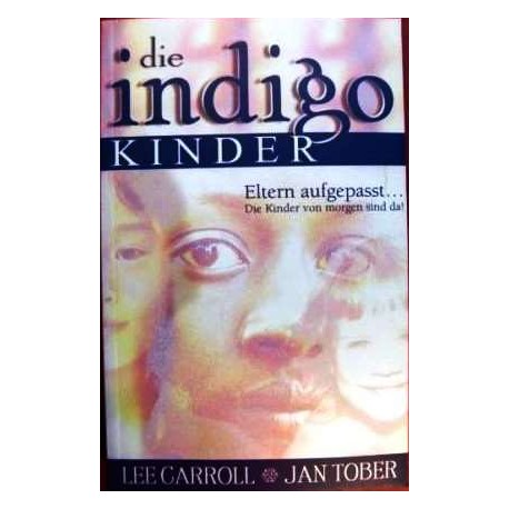 Die Indigo Kinder. Von Carroll Lee (2004).