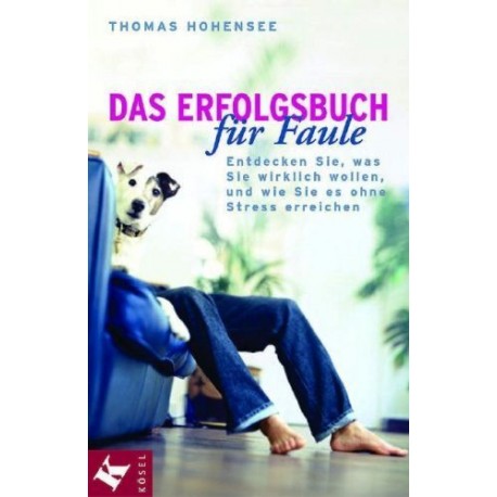 Das Erfolgsbuch für Faule. Von Thomas Hohensee (2002).