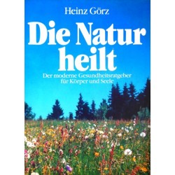 Die Natur heilt. Von Heinz Görz (1985).