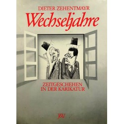Wechseljahre. Zeitgeschehen in der Karikatur. Von Dieter Zehentmayr (1988). Handsigniert!