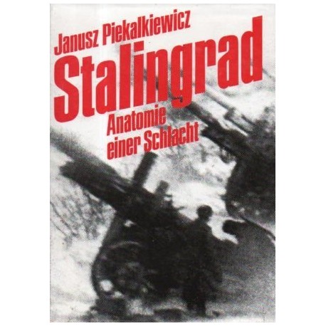 Stalingrad. Anatomie einer Schlacht. Von Janusz Piekalkiewicz (1985).