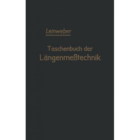 Taschenbuch der Längenmeßtechnik. Von Paul Leinweber (1954).