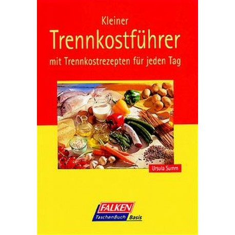 Kleiner Trennkostführer. Von Ursula Summ (1998).