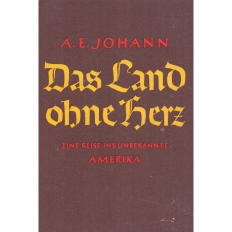 Das Land ohne Herz. Von Alfred E. Johann (1942).