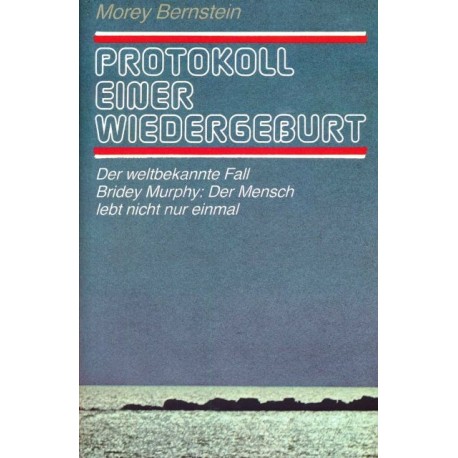 Protokoll einer Wiedergeburt. Von Morey Bernstein (1973).