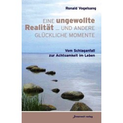 Eine ungewollte Realität und andere glückliche Momente. Von Ronald Vogelsang (2009).