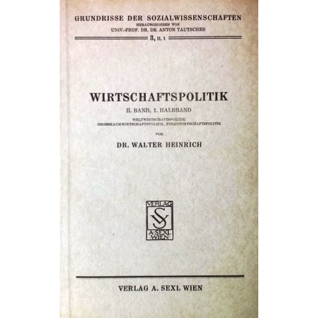 Wirtschaftspolitik. 2. Band, 1. Halbband. Von Walter Heinrich (1952).