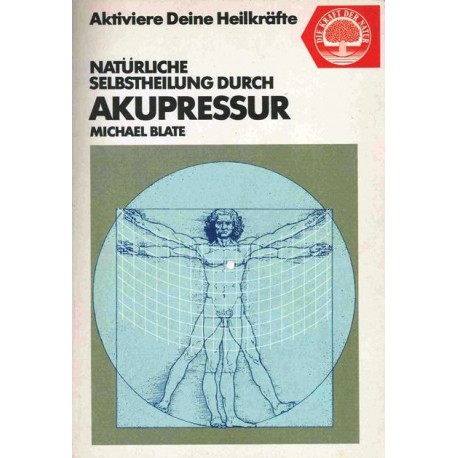 Natürliche Heilung durch Akupressur. Von Michael Blate (1985).