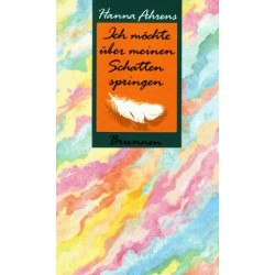 Ich möchte über meinen Schatten springen. Von Hanna Ahrens (1994).