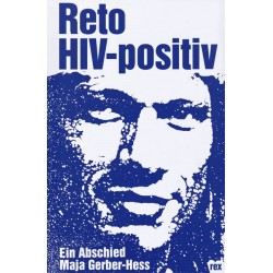 Reto, HIV-positiv. Ein Abschied. Von Maja Gerber-Hess (1994).