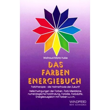 Das Farben Energiebuch. Von Waltraud-Maria Hulke (1993).