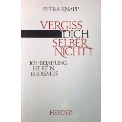 Vergiss dich selber nicht! Von Petra Knapp (1990).