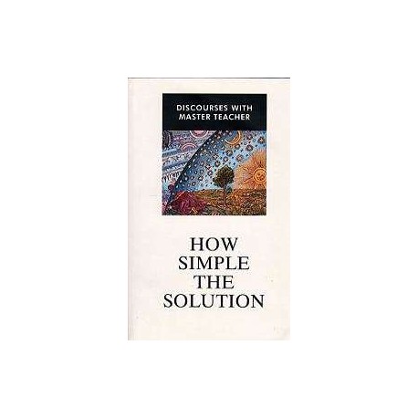 How Simple The Solution. Von Master Teacher (2004).