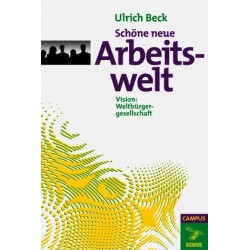 Schöne neue Arbeitswelt. Von Ulrich Beck (1999).