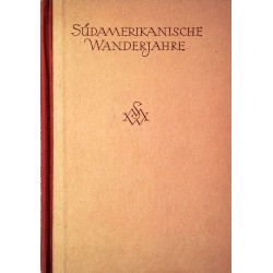 Südamerikanische Wanderjahre. Von Siegfried Martin Winter (1941).