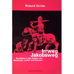 Irrweg Jakobsweg. Von Roland Girtler (2005).