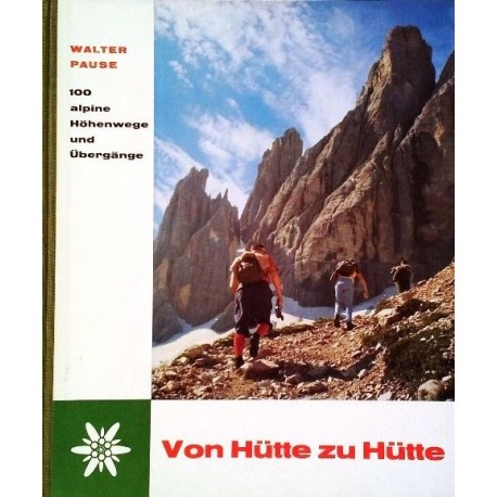 Von Hütte zu Hütte. Von Walter Pause (1962).