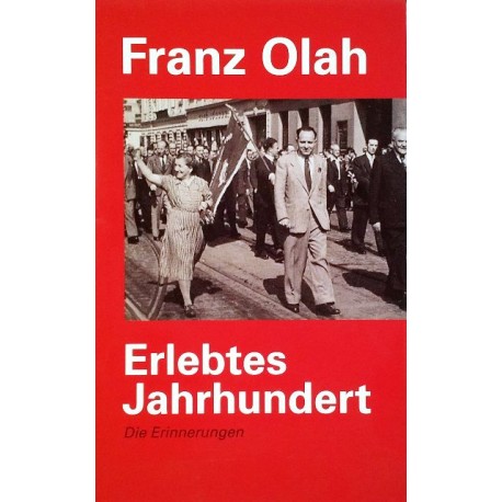 Erlebtes Jahrhundert. Die Erinnerungen. Von Franz Olah (2008).