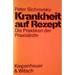 Krankheit auf Rezept. Von Peter Sichrovsky (1984).