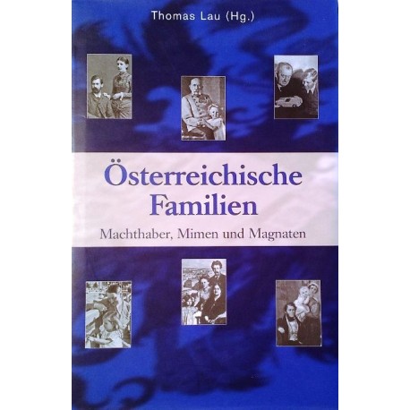 Österreichische Familien. Machthaber, Mimen und Magnaten. Von Thomas Lau (2006).