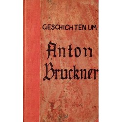 Geschichten um Anton Bruckner. Von Hans Commenda (1950).
