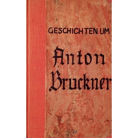 Geschichten um Anton Bruckner. Von Hans Commenda (1950).