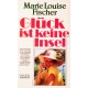 Glück ist keine Insel. Von Marie Louise Fischer (1989).