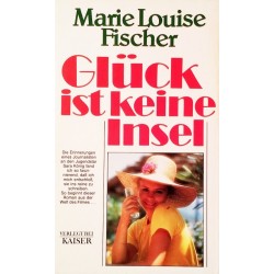 Glück ist keine Insel. Von Marie Louise Fischer (1989).