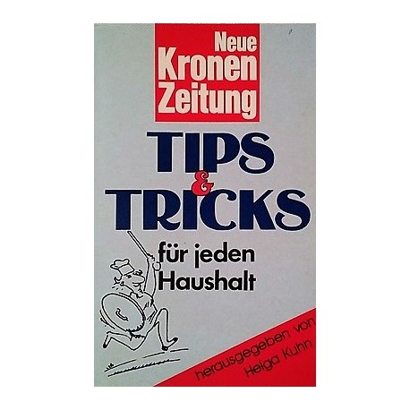 Neue Kronen Zeitung Tips und Tricks für jeden Haushalt. Von Helga Kuhn (1992).