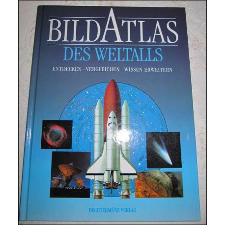 Bildatlas des Weltalls. Von: Bechtermünz Verlag (1998).