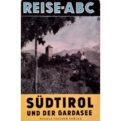 Südtirol und der Gardasee. Reise-ABC. Von Eduard Wildmoser (1958).