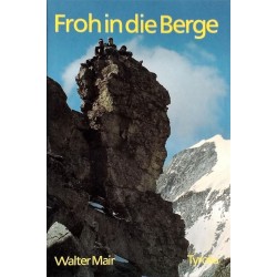 Froh in die Berge. Von Walter Mair (1986). Handsigniert!