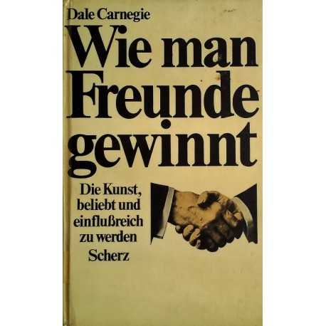 Wie man Freunde gewinnt. Von Dale Carnegie (1938).