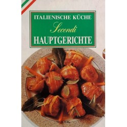 Italienische Küche. Secondi. Hauptgerichte. Von: Moewig Verlag (1994).