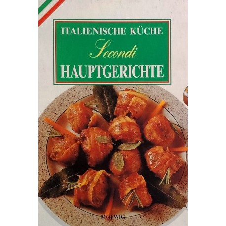 Italienische Küche. Secondi. Hauptgerichte. Von: Moewig Verlag (1994).