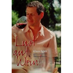 Lust auf Wein. Von Klaus Egle (2003). Handsigniert!